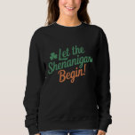 Moletom Que Comece as Travessuras Funny Irish St Patricks<br><div class="desc">Que Comece as Travessuras Funny Irish Dia de São Patrício</div>