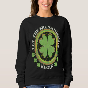Moletom Que os shenanigans comecem com shamrocks para a Ru