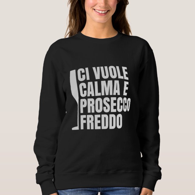 Moletom Quer Calma E Prosecco Frio Engraçado (Frente)