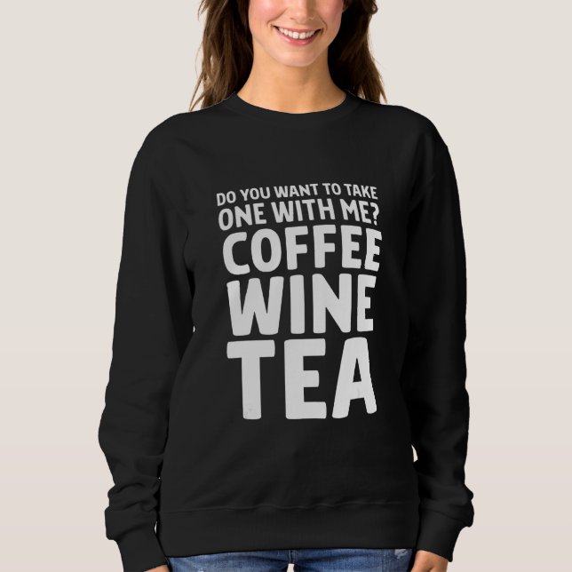 Moletom Quer Tomar Um Comigo Café Vinho Chá Dr (Frente)