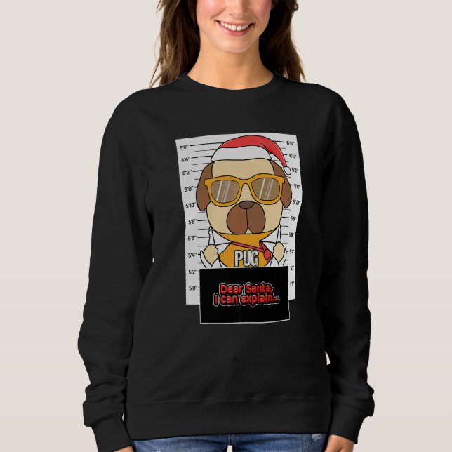 Moletom Querido Papai Noel Posso Explicar Pug Criminoso Na (Frente)