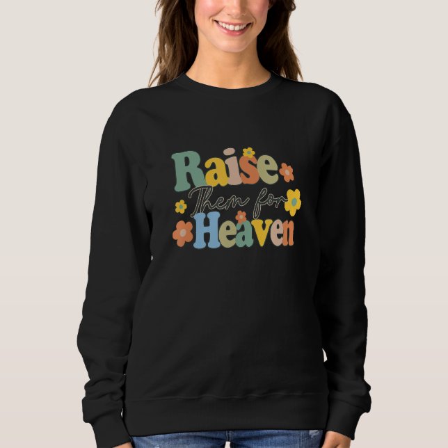Moletom Raise Them For Heaven Catholic Mom Catholic Mother (Frente)