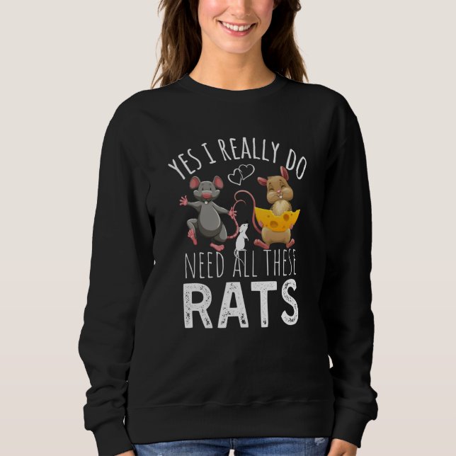 Moletom Rats Quote Yes I Really Do Need All These Rats (Frente)