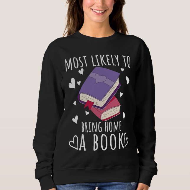 Moletom Reading Books Reader Most likely to bring home a b (Frente)
