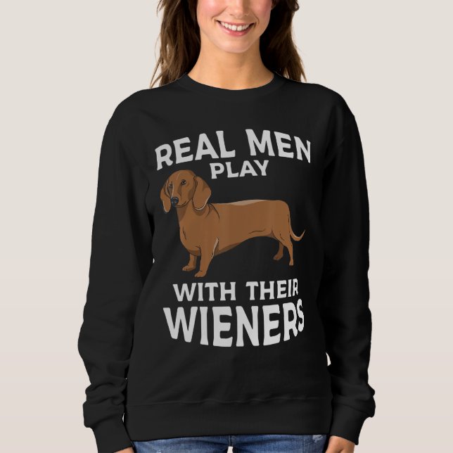 Moletom Real men play with their Weiners Funny Dachshund D (Frente)