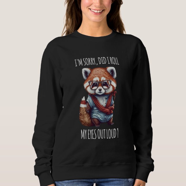 Moletom Red panda I'm Sorry Did I Roll My Eyes Out Loud pa (Frente)