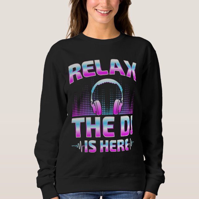 Moletom Relax The DJ Is Here  DJ Disc Jockey Music Player  (Frente)