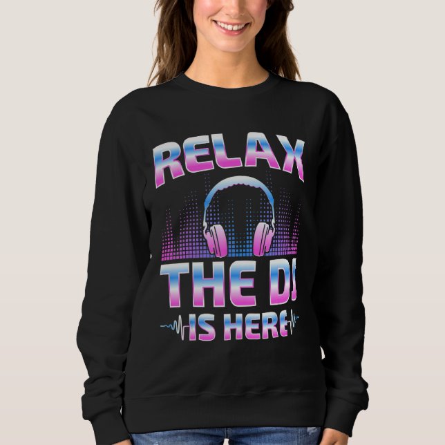 Moletom Relax The DJ Is Here  DJ Disc Jockey Music Player  (Frente)