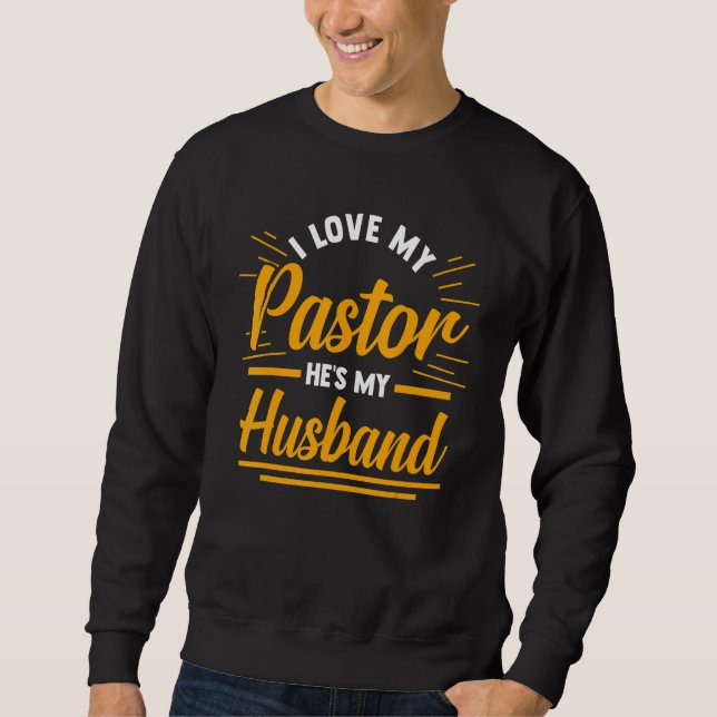 Moletom Religious Christian Wife I Love My Pastor He's My  (Frente)