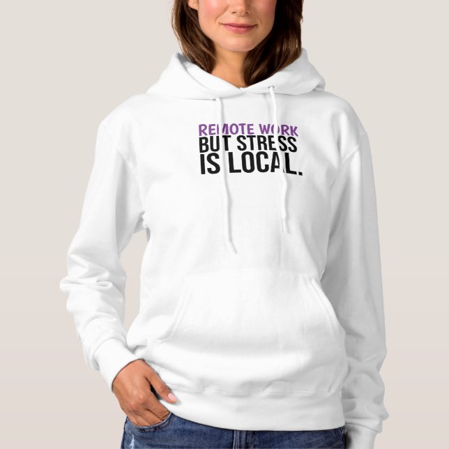 Moletom Remote Work But Stress Is Local Funny WFH Hoodie (Frente)