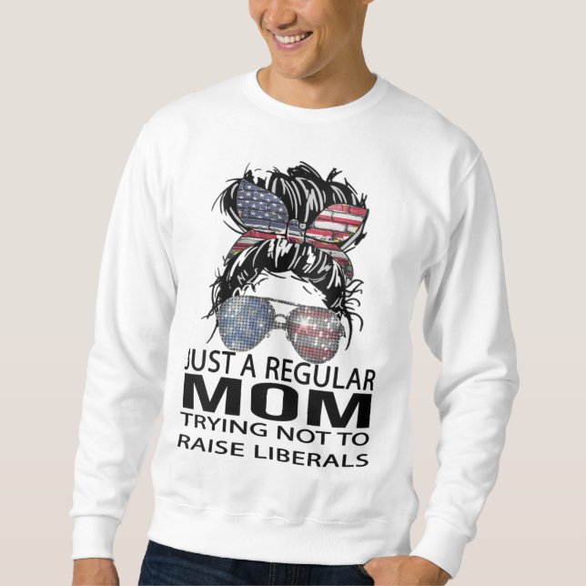 Moletom Republicano Apenas Uma Mãe Normal Tentando Não Lev (Frente)