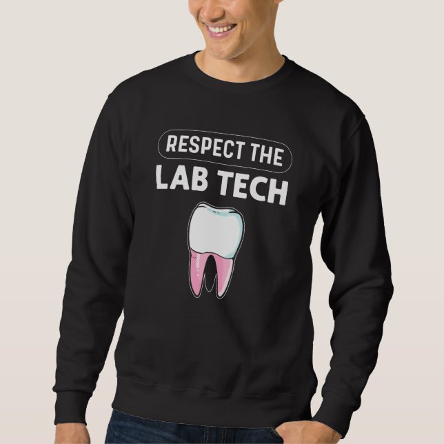 Moletom Respect The Lab Tech Orthodontics Dental Lab Techn (Frente)