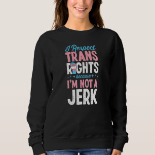 Moletom Respeito os Direitos Trans Porque não sou um idiot