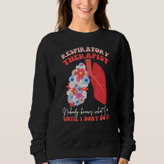 Moletom Respiratory Therapist RT Nobody Knows What I Do Fl