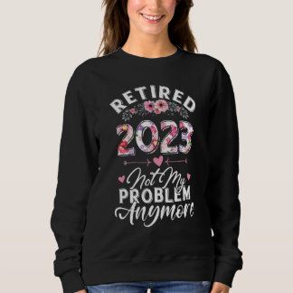 Moletom Retired 2023 Not My Problem Anymore Funny Retireme