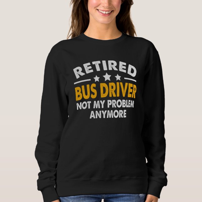 Moletom Retired Bus Driver 2023 School Bus Driver Retireme (Frente)