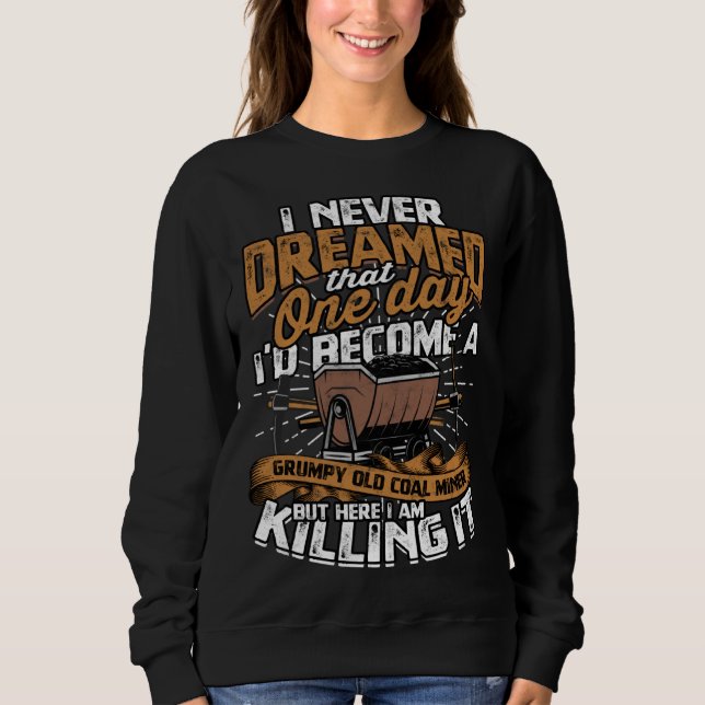 Moletom Retired Coalminer Grumpy Old Coal Miner Coal Minin (Frente)