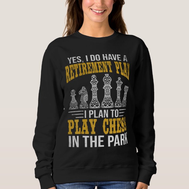 Moletom Retirement Plan Play Chess In The Park Funny Chess (Frente)