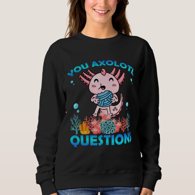 Moletom Retro Axolotl  You Axolotl Questions  72 (Frente)