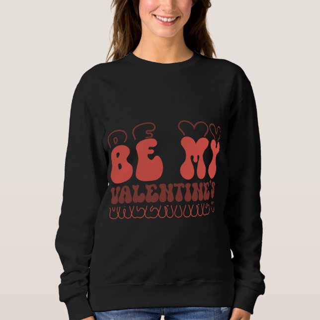 Moletom Retro “Be My Valentine’s” Cute Love Typography Des (Frente)