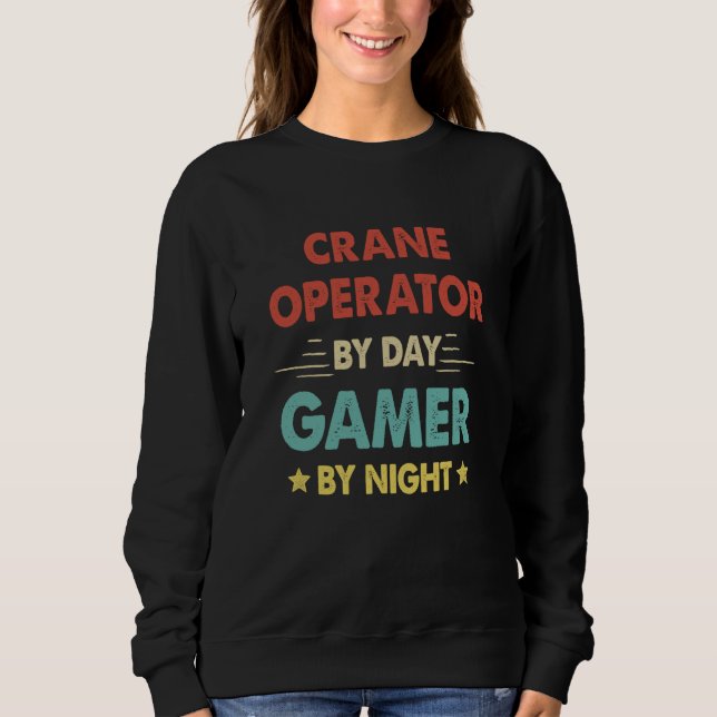 Moletom Retro Crane Operator By Day Gamer By Night (Frente)