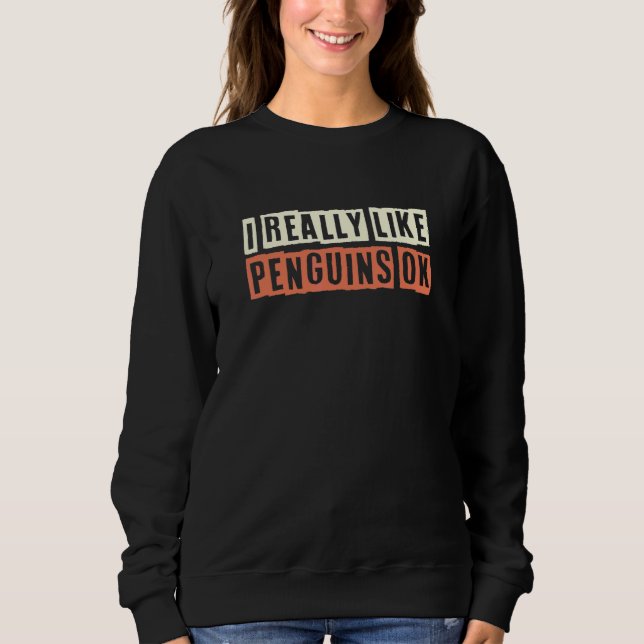 Moletom Retro Eu Realmente Gosto de Pinguins Ok  Piada (Frente)