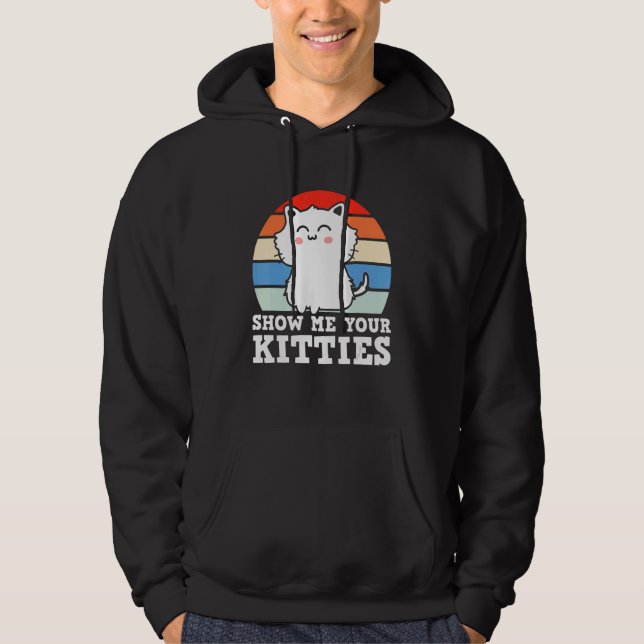 Moletom Retro Show Me Your Kitties   Kitten Cats   Pun (Frente)