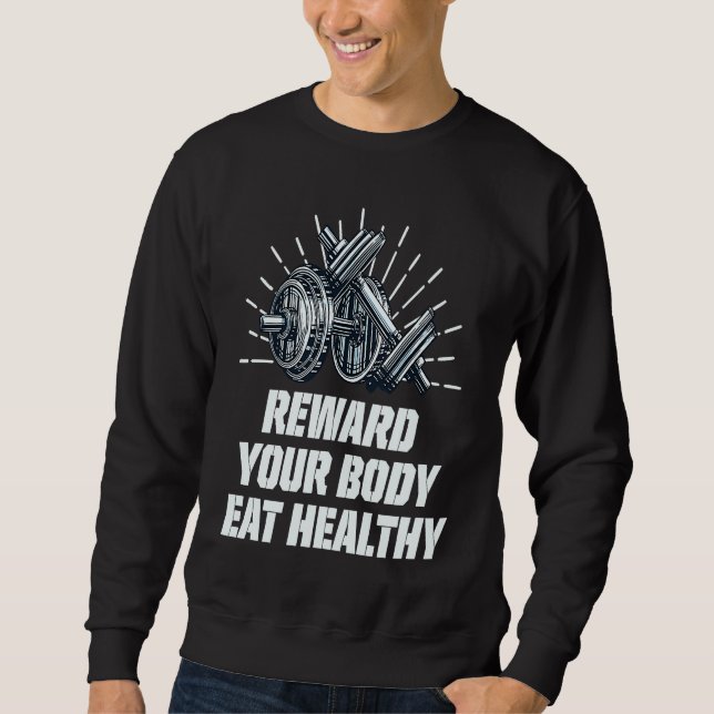 Moletom Reward Your Body Eat Healthy Fitness Motivational  (Frente)