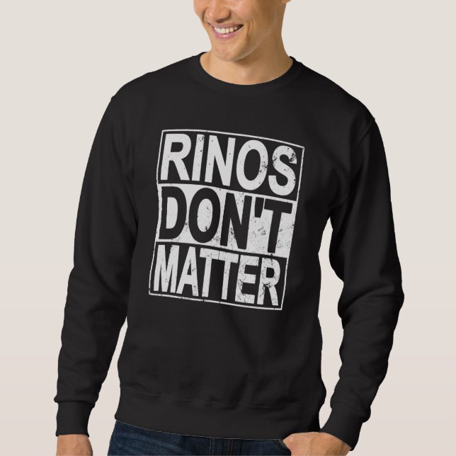 Moletom Rinos Don't Matter Funny Republican Conservative P (Frente)