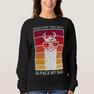Moletom Roadtrip Você Diz Alpaca Minhas Bolsas Alpaca Llam