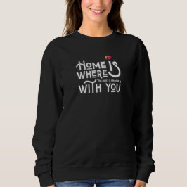 Moletom Romantic Home Is With You Women's Sweatshirt
