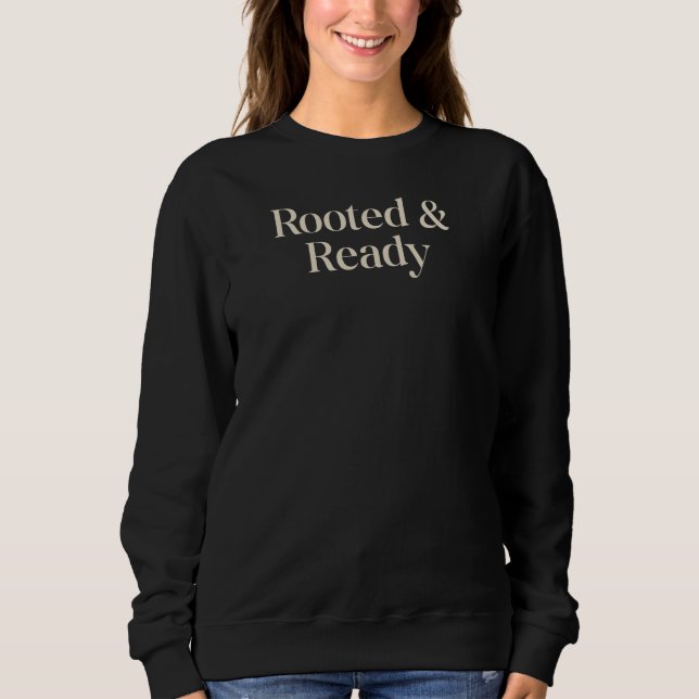 Moletom Rooted & Ready Meaningful Gift Quote Design (Frente)