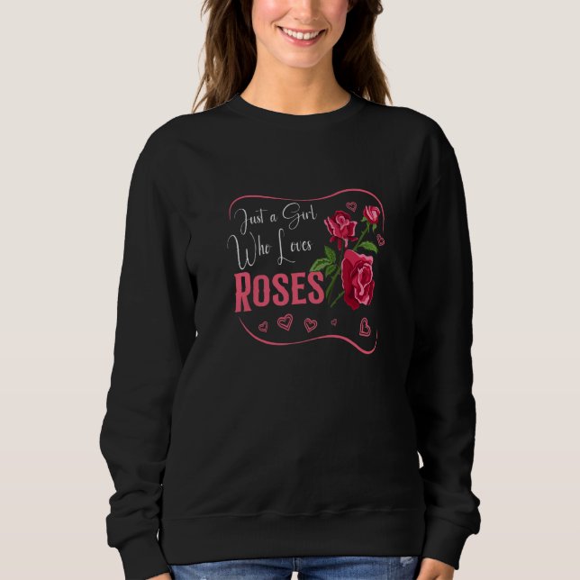 Moletom Rose Roses Flower Botany Spring Time  Just a Girl  (Frente)