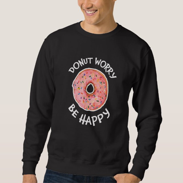 Moletom Rosquinha Preocupa-se com o doce doce donut (Frente)