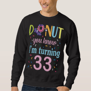 Moletom Rosquinha Sabe que estou fazendo 33 anos de aniver