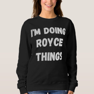 Moletom Royce, estou fazendo coisas do Royce