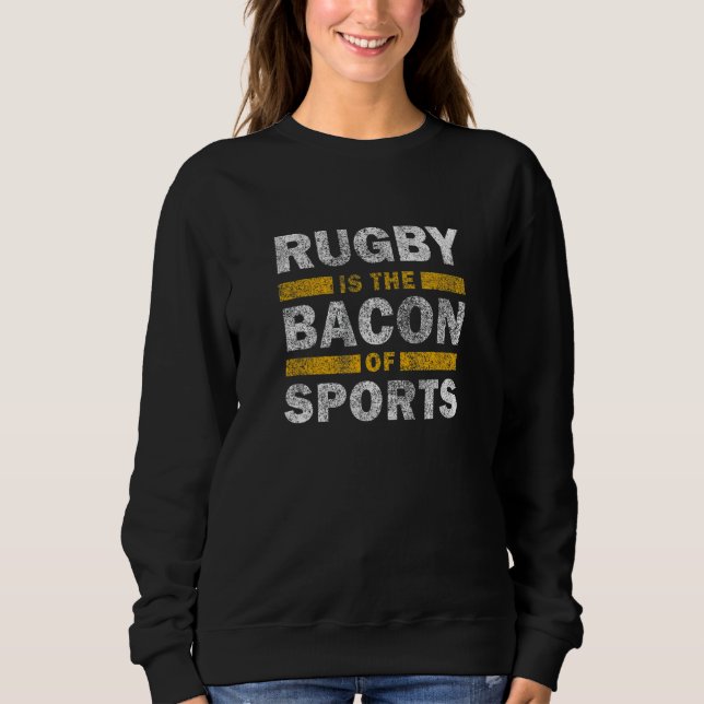 Moletom Rugby Saying     Rugby Is The Bacon Of Sports (Frente)
