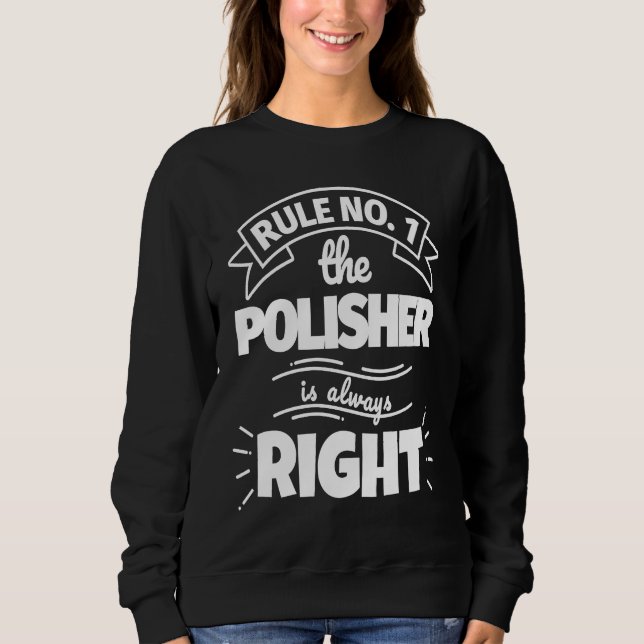 Moletom Rule No 1 the POLISHER is always right (Frente)
