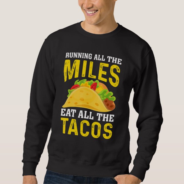 Moletom Run All The Miles Eat All The Tacos Runner Taco   (Frente)