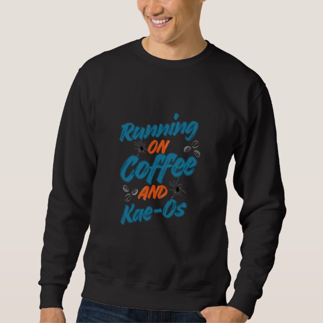 Moletom “Running on Coffee & Kae-Os T-Shirt / Sweatshirt (Frente)