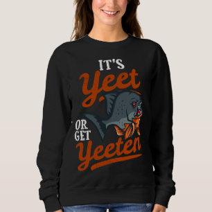 Moletom S Yeet Ou Get Yeeten Piranha Fish Pun