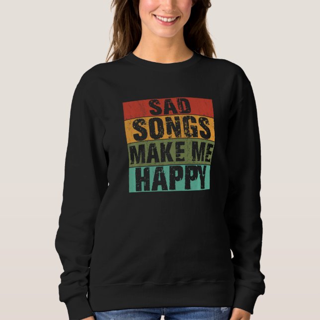 Moletom Sad Songs Make Happy Lyrics Music Broken Heart (Frente)