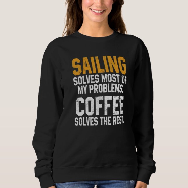 Moletom Sailing Solves My Problems Coffee  Boating Sailboa (Frente)