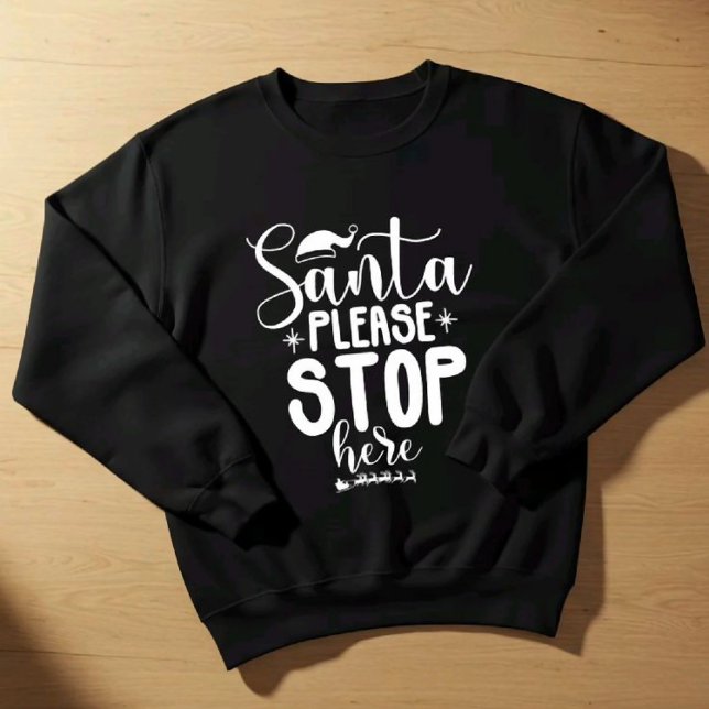 Moletom Santa Please Stop Here Christmas Sweatshirt (Criador carregado)