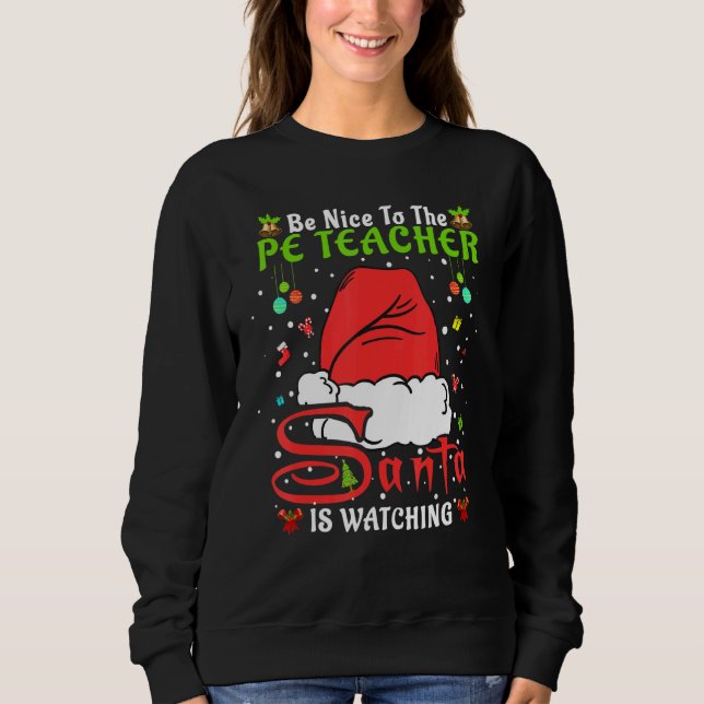 Moletom Santa Xmas Pajamas Be Nice To The Pe Teacher Chris (Frente)