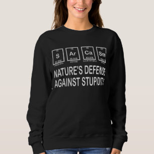 Moletom Sarcasm Natures Defense Stupid Science Meme Chemi