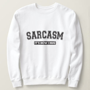 Moletom Sarcasmo: É como eu abraço