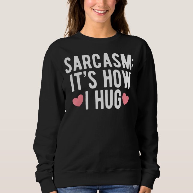 Moletom Sarcasmo É como eu abraço humorístico para pessoas (Frente)
