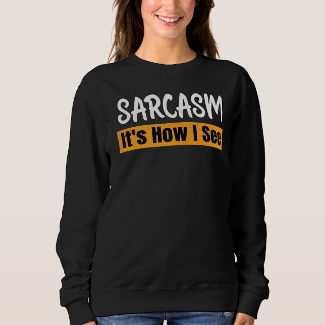 Moletom Sarcasmo É como eu vejo a frase sarcástica (Frente)