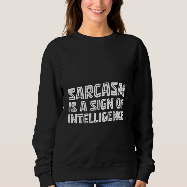 Moletom Sarcasmo É Um Sinal De Inteligência Inteligente E  (Frente)